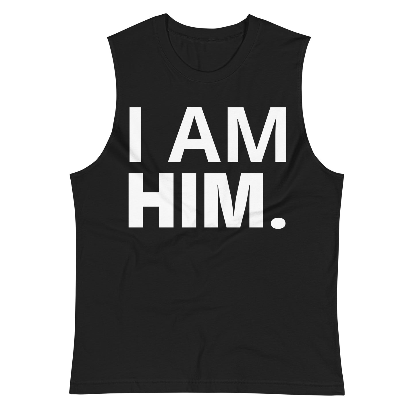 I AM HIM. Muscle Shirt