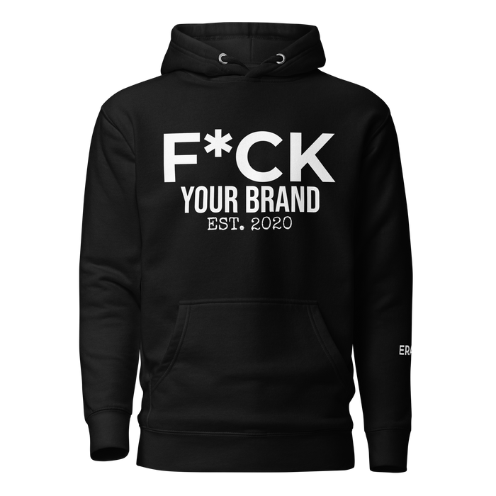 F*CK YOUR BRAND Unisex Hoodie