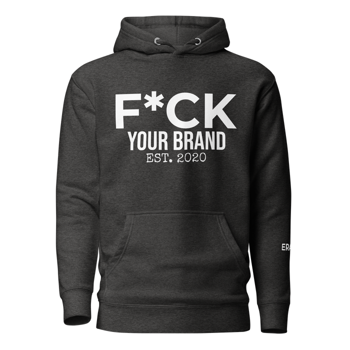 F*CK YOUR BRAND Unisex Hoodie